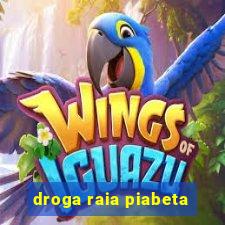 droga raia piabeta